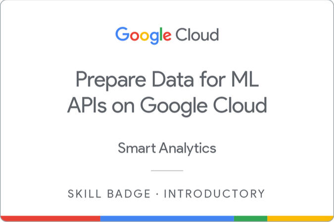 Prepare Data for ML APIs on Google Cloud Skill Badge
